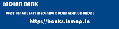 INDIAN BANK  WEST BENGAL EAST MEDINIPUR UDBAADAL UDBADAL  banks information 
